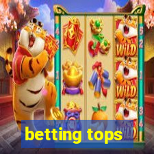 betting tops