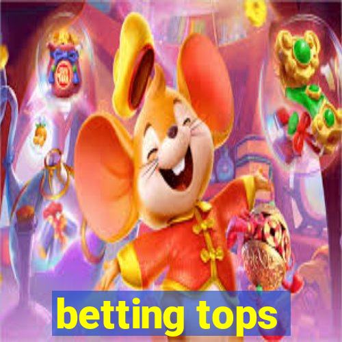 betting tops