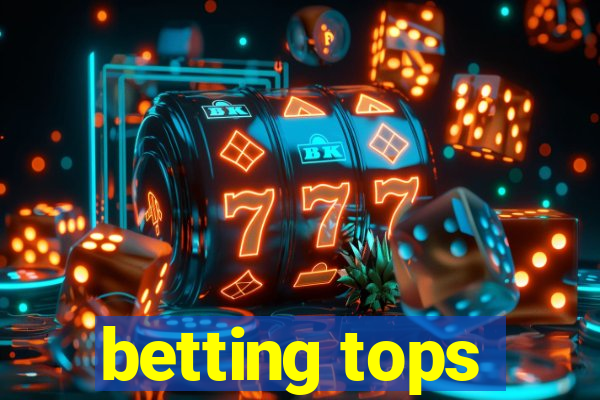 betting tops