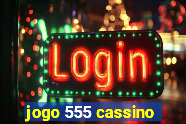 jogo 555 cassino