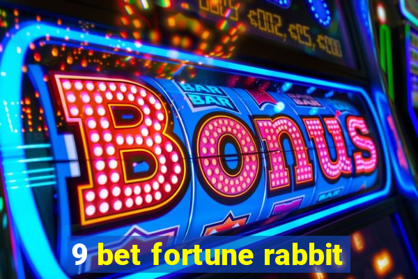 9 bet fortune rabbit