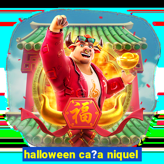 halloween ca?a niquel