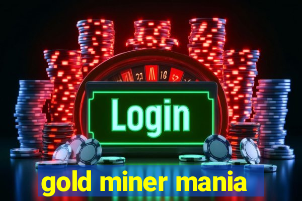 gold miner mania