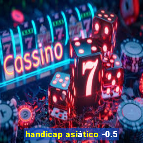 handicap asiático -0.5