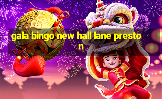 gala bingo new hall lane preston