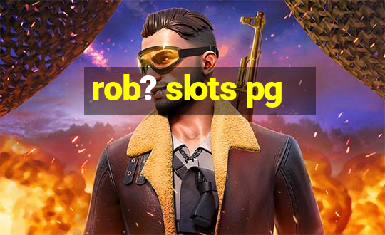 rob? slots pg