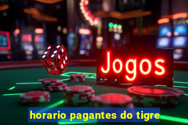 horario pagantes do tigre