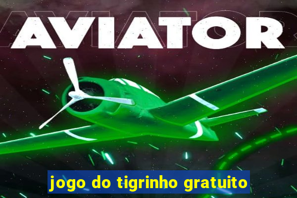 jogo do tigrinho gratuito