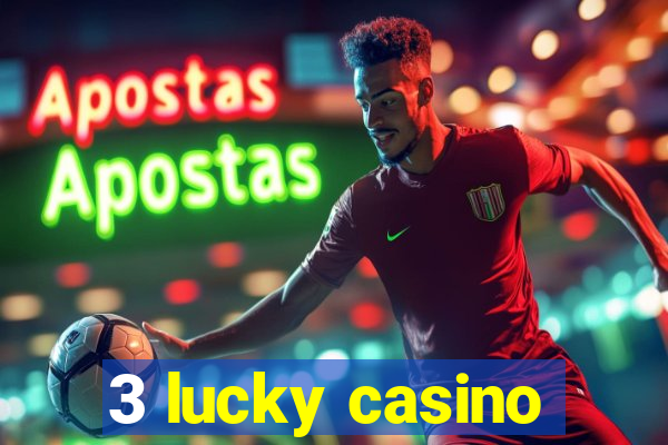 3 lucky casino