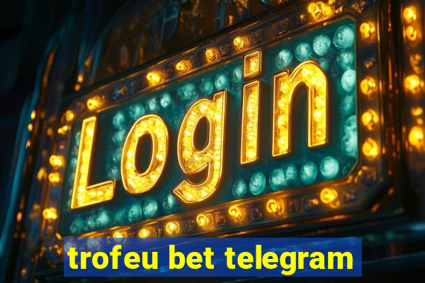 trofeu bet telegram