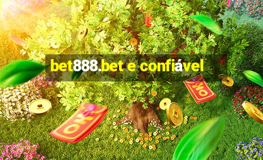 bet888.bet e confiável