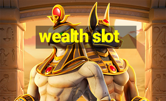 wealth slot