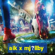 aik x mj?llby