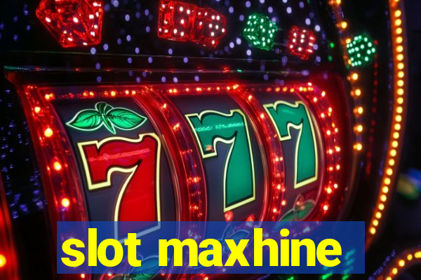 slot maxhine