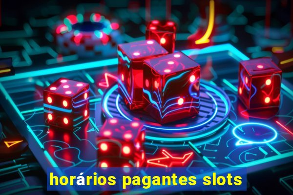 horários pagantes slots