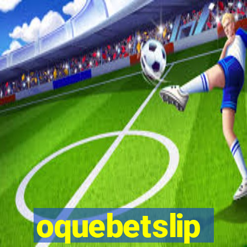 oquebetslip