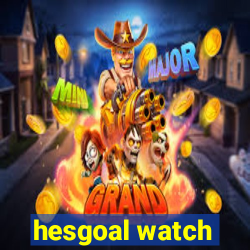 hesgoal watch