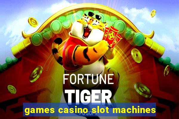 games casino slot machines