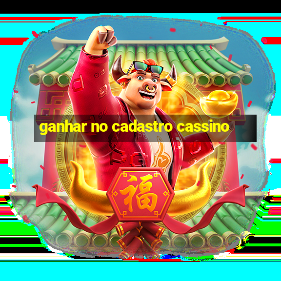 ganhar no cadastro cassino