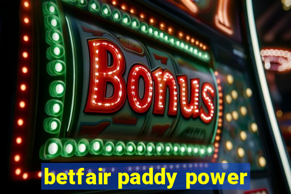 betfair paddy power