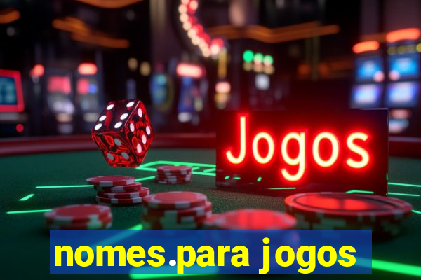 nomes.para jogos