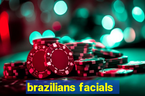 brazilians facials