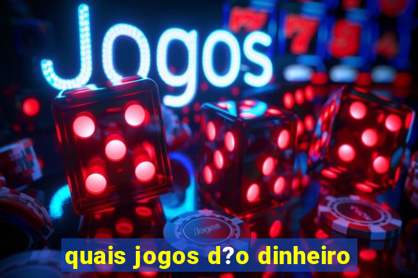 quais jogos d?o dinheiro