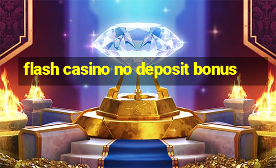 flash casino no deposit bonus