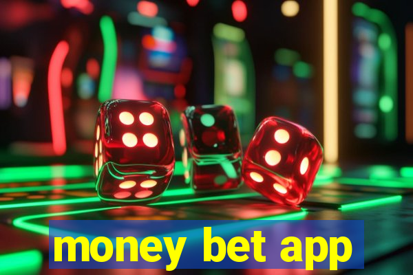 money bet app