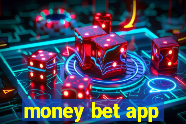 money bet app