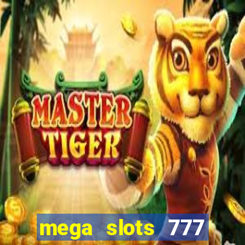 mega slots 777 casino online