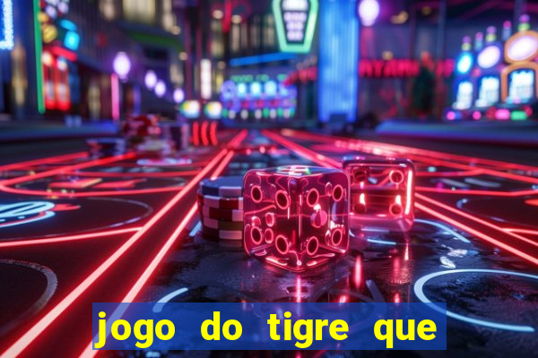 jogo do tigre que da bonus de cadastro