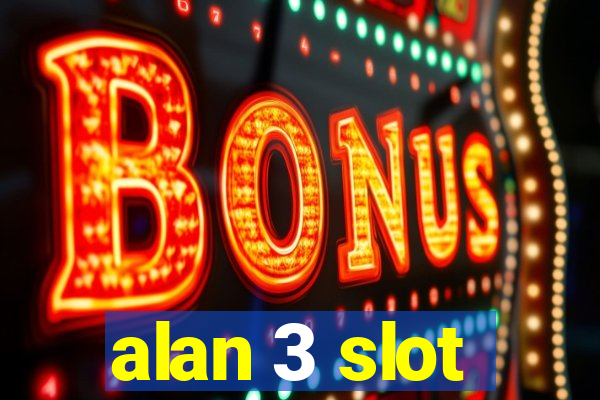 alan 3 slot