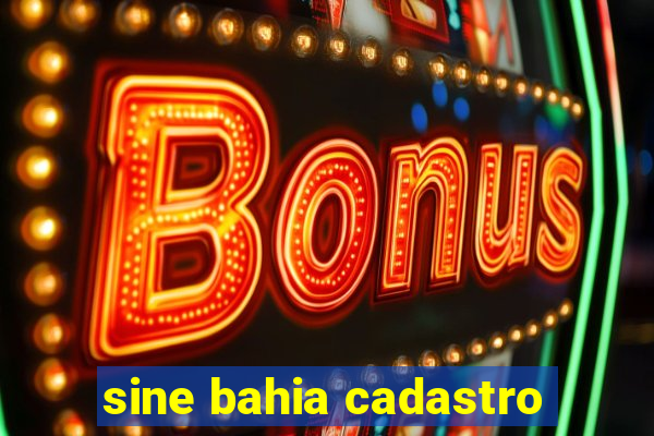 sine bahia cadastro