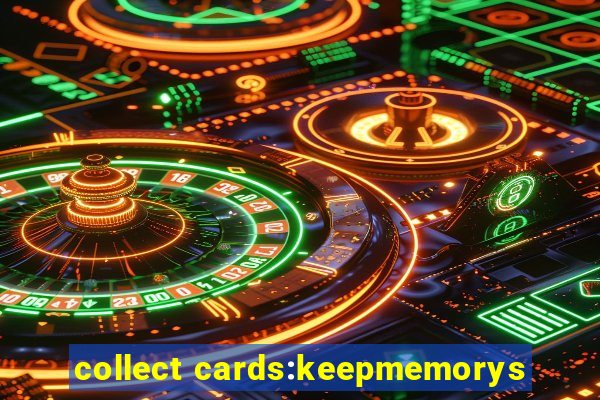 collect cards:keepmemorys