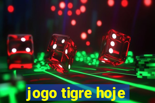 jogo tigre hoje