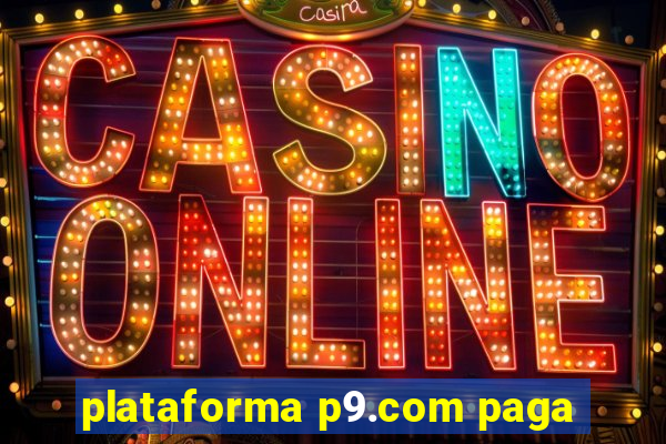 plataforma p9.com paga