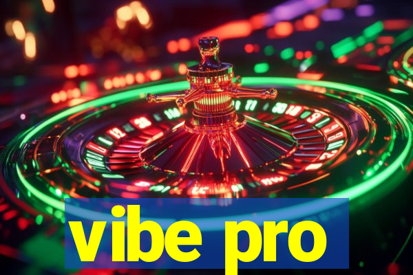 vibe pro