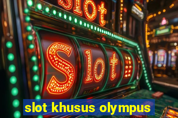 slot khusus olympus