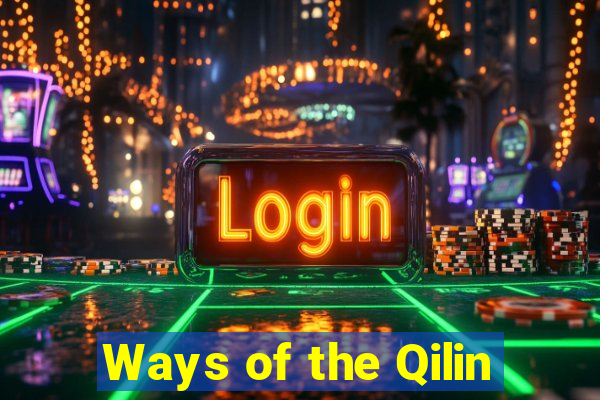 Ways of the Qilin