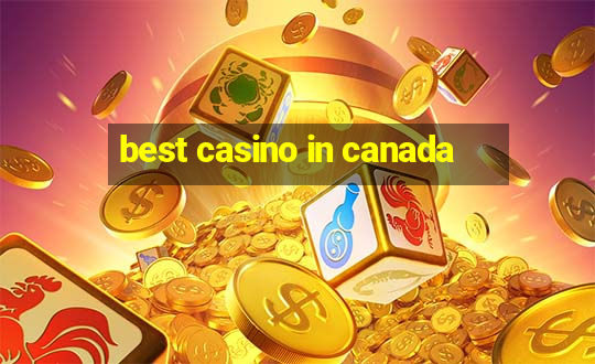 best casino in canada