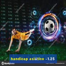 handicap asiático -1.25