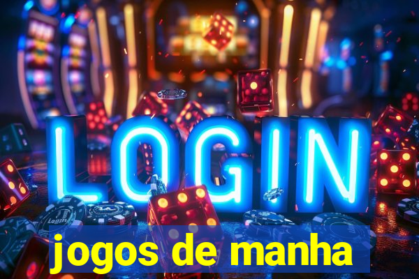 jogos de manha