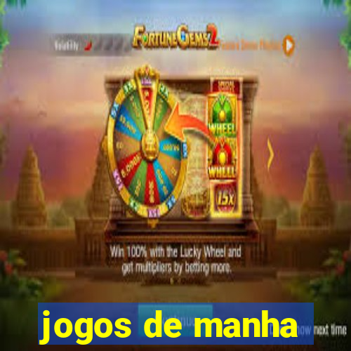 jogos de manha