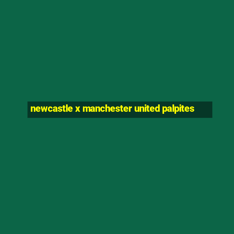 newcastle x manchester united palpites