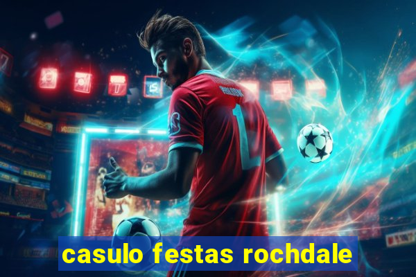 casulo festas rochdale