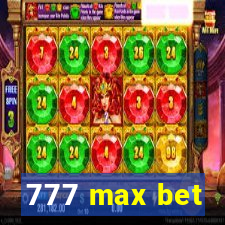 777 max bet