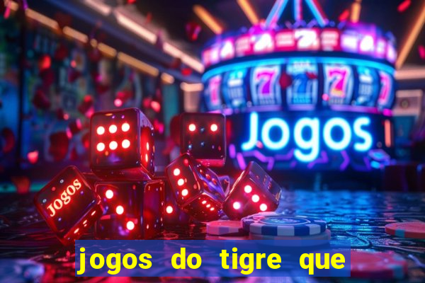 jogos do tigre que da bonus no cadastro