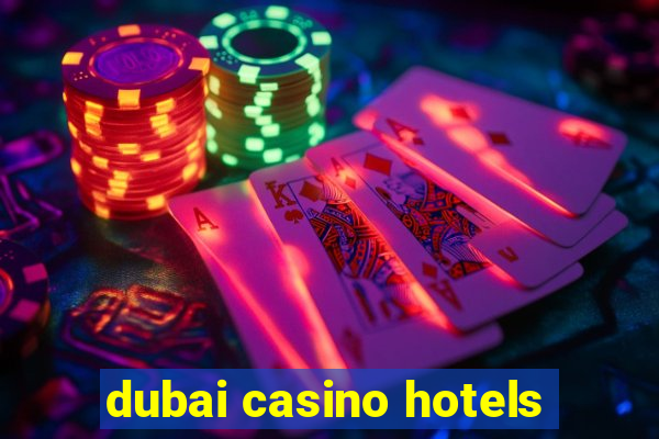 dubai casino hotels