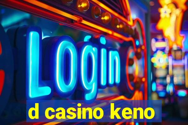 d casino keno